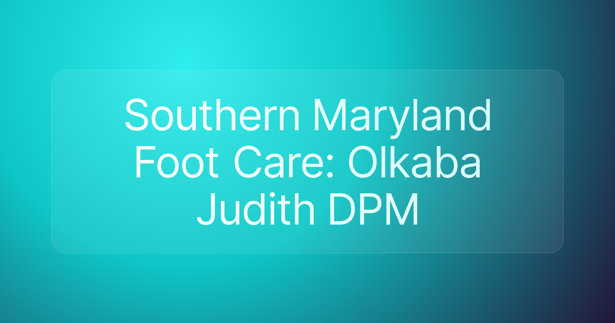 Southern Maryland Foot Care: Olkaba Judith DPM