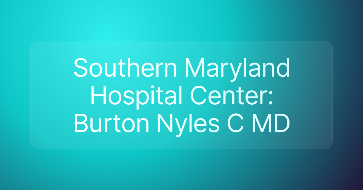 Southern Maryland Hospital Center: Burton Nyles C MD