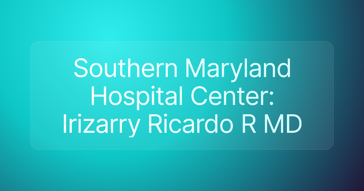 Southern Maryland Hospital Center: Irizarry Ricardo R MD