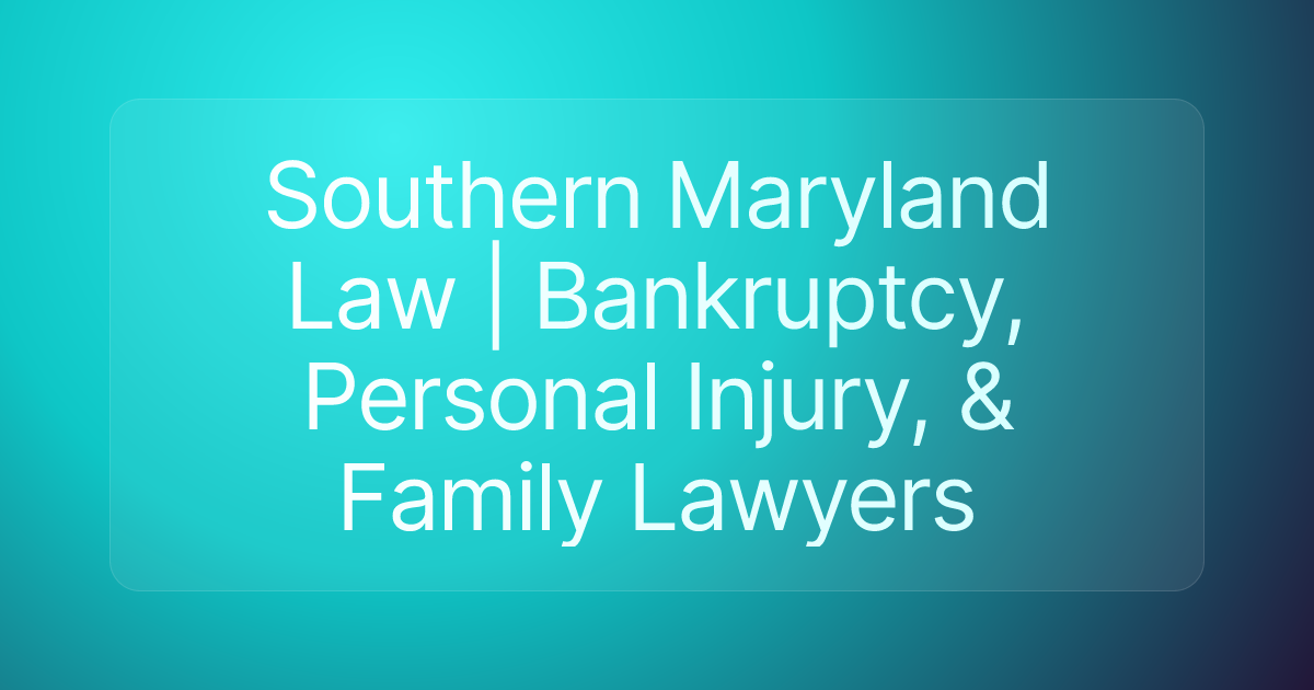 Southern Maryland Law | Bankruptcy, Personal Injury, & Family Lawyers