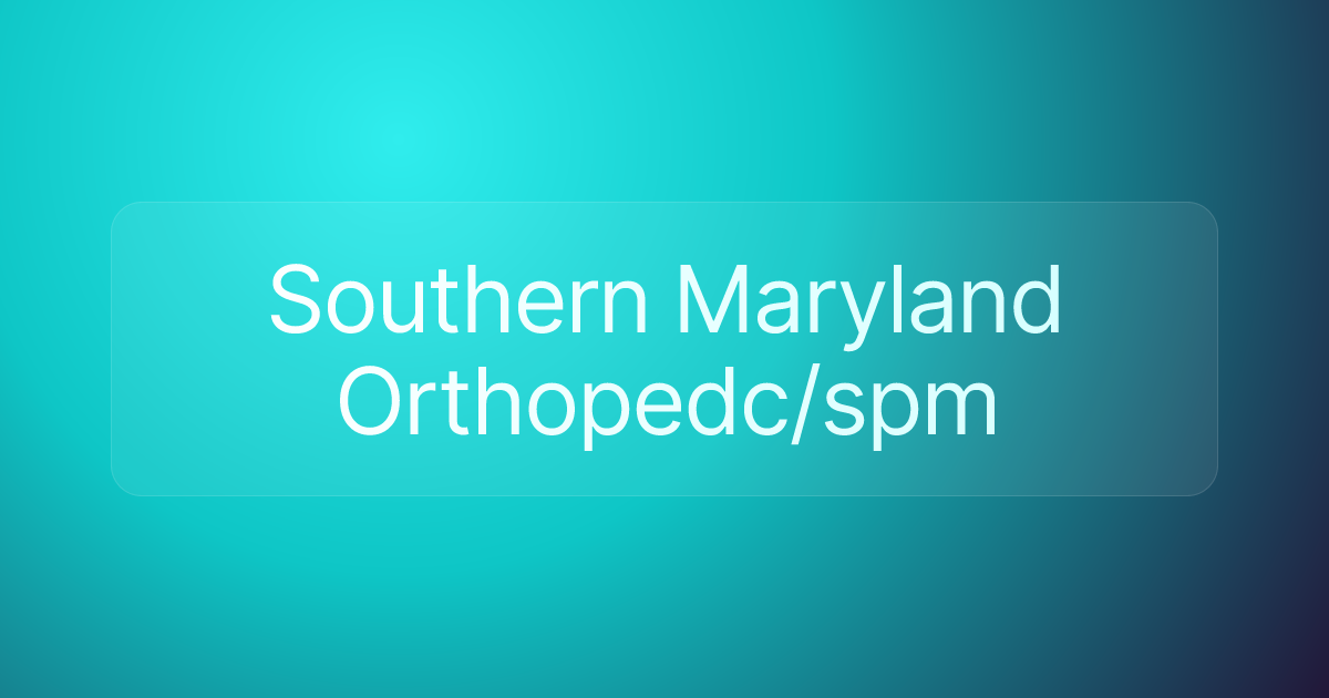 Southern Maryland Orthopedc/spm