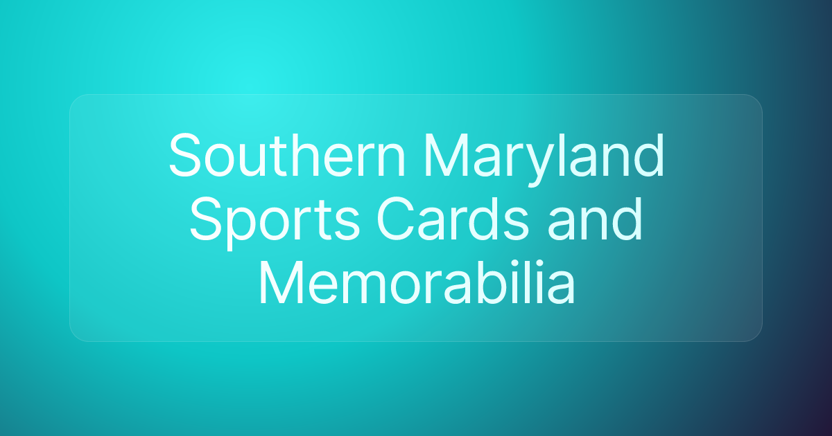 Southern Maryland Sports Cards and Memorabilia