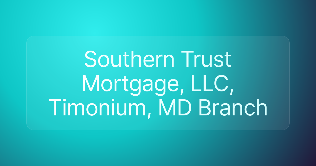 Southern Trust Mortgage, LLC, Timonium, MD Branch