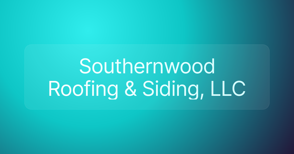 Southernwood Roofing & Siding, LLC