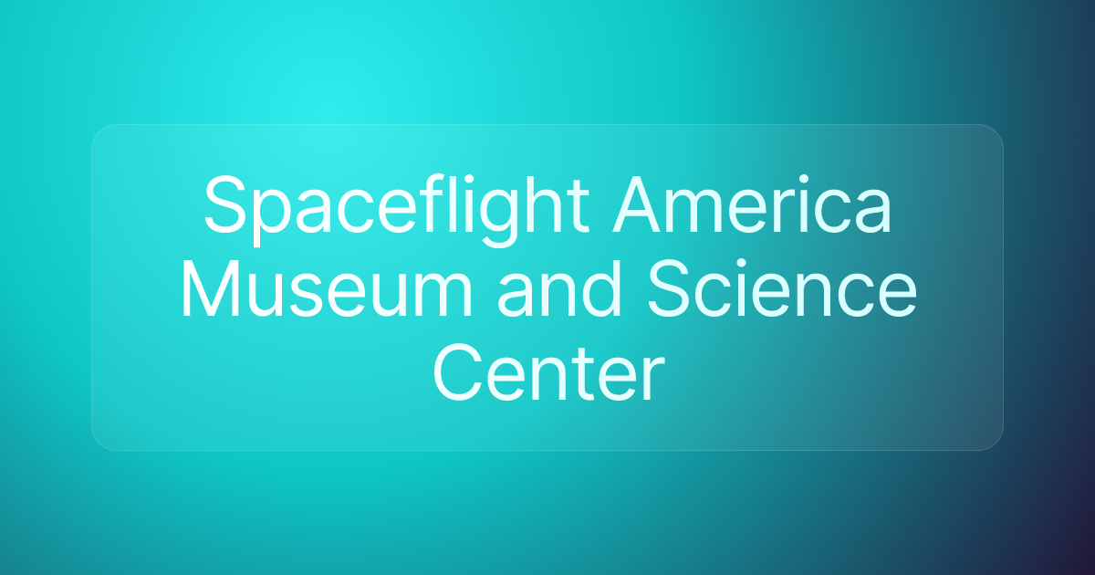 Spaceflight America Museum and Science Center