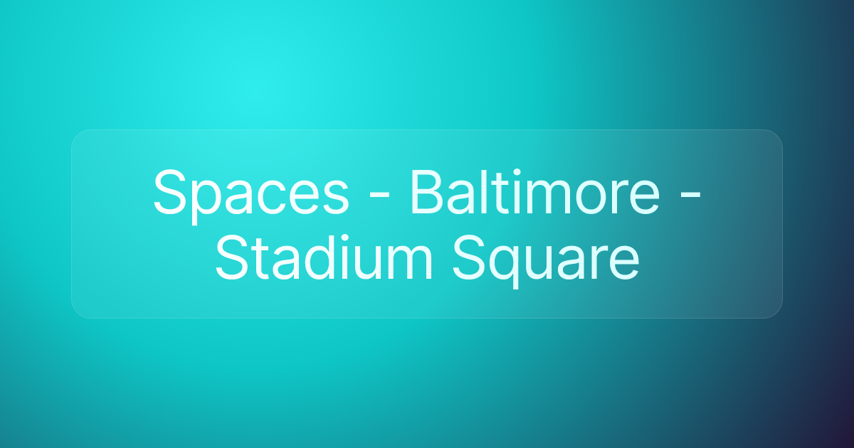 Spaces - Baltimore - Stadium Square