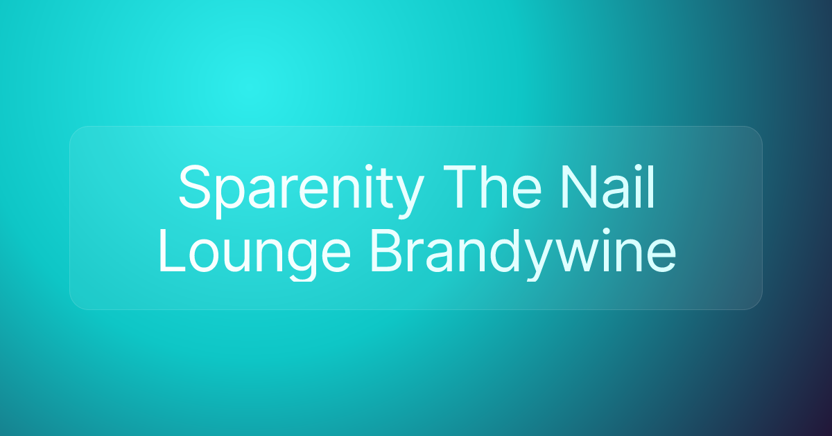 Sparenity The Nail Lounge Brandywine