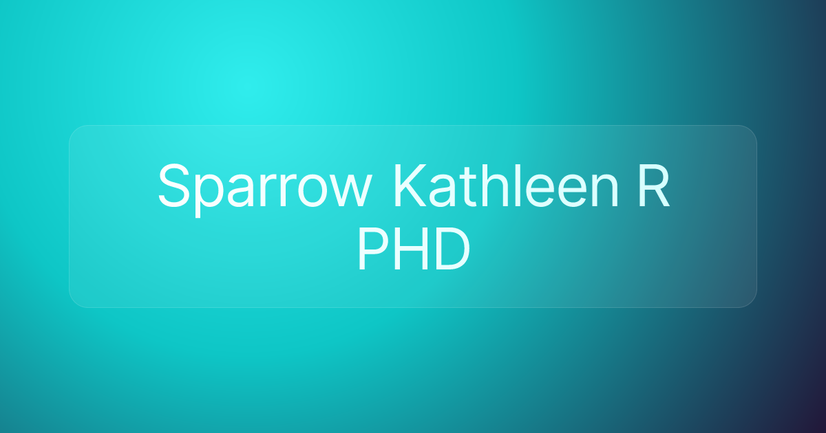 Sparrow Kathleen R PHD