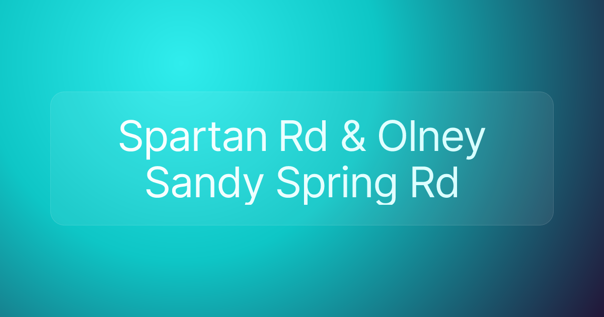 Spartan Rd & Olney Sandy Spring Rd