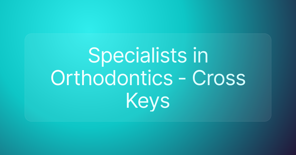 Specialists in Orthodontics - Cross Keys
