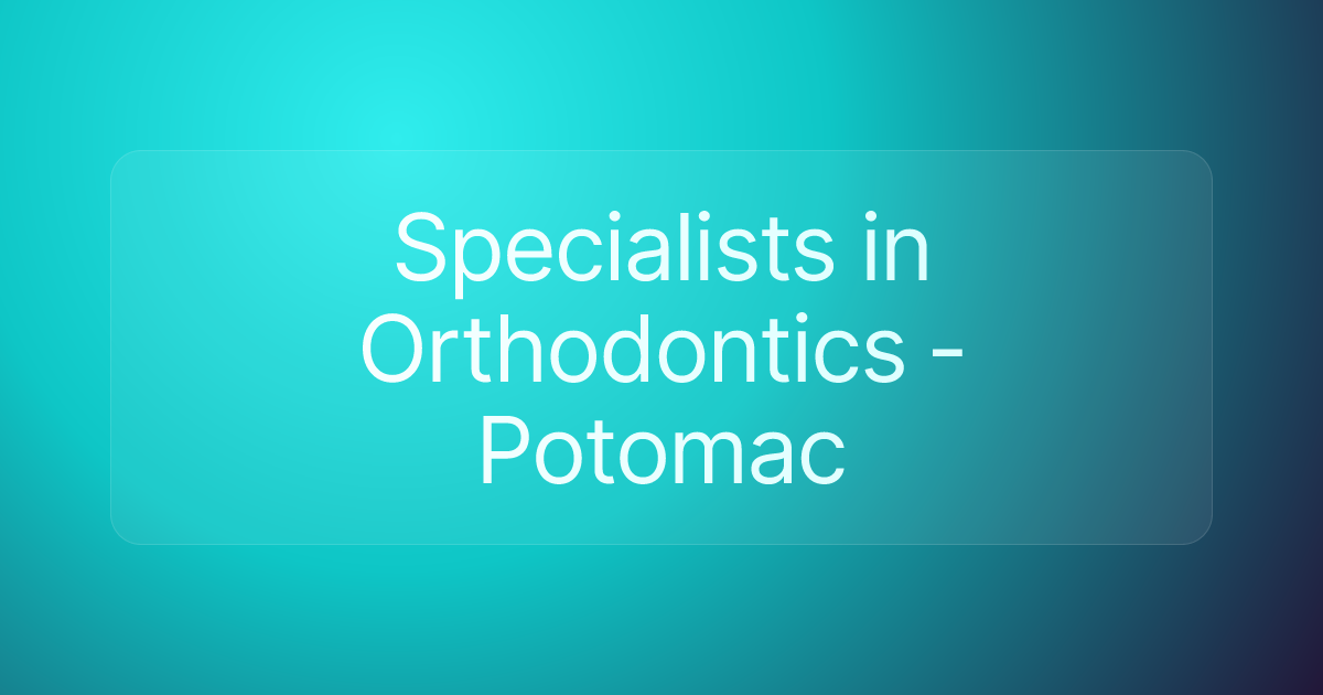 Specialists in Orthodontics - Potomac