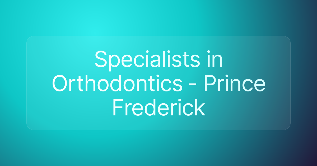 Specialists in Orthodontics - Prince Frederick