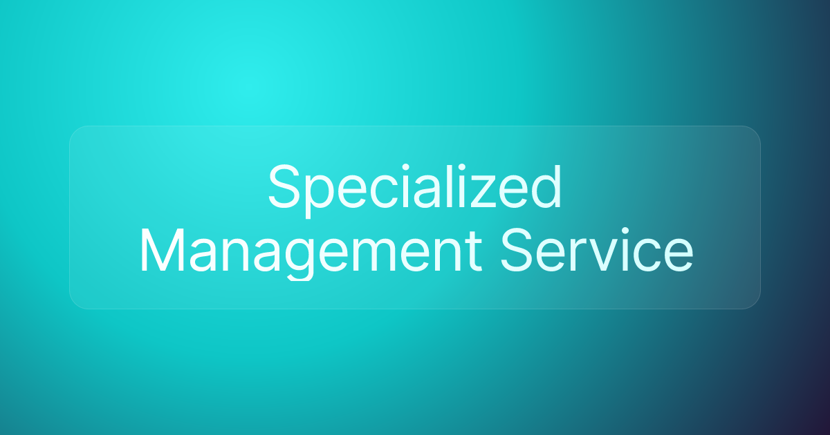 Specialized Management Service