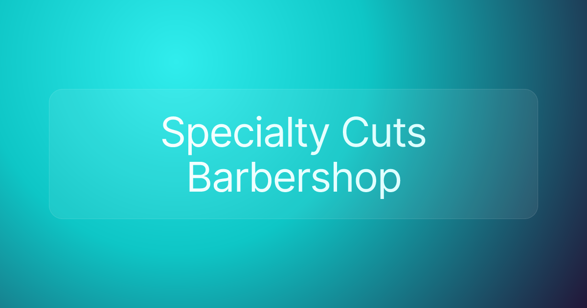 Specialty Cuts Barbershop