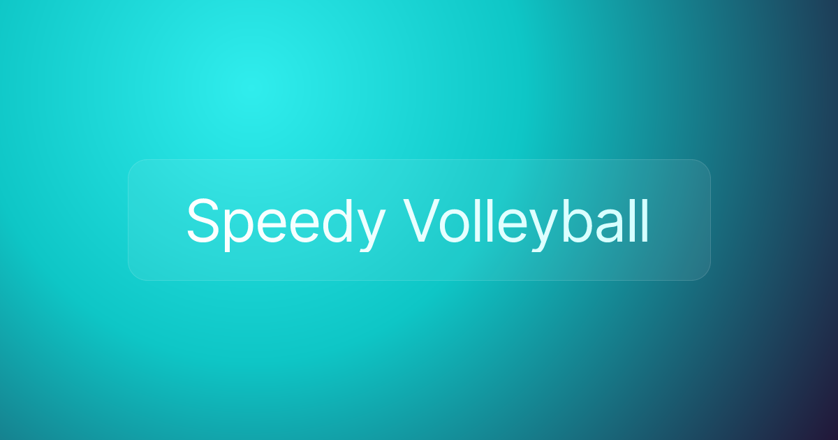 Speedy Volleyball