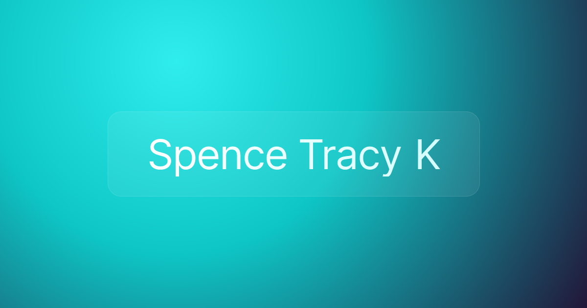 Spence Tracy K