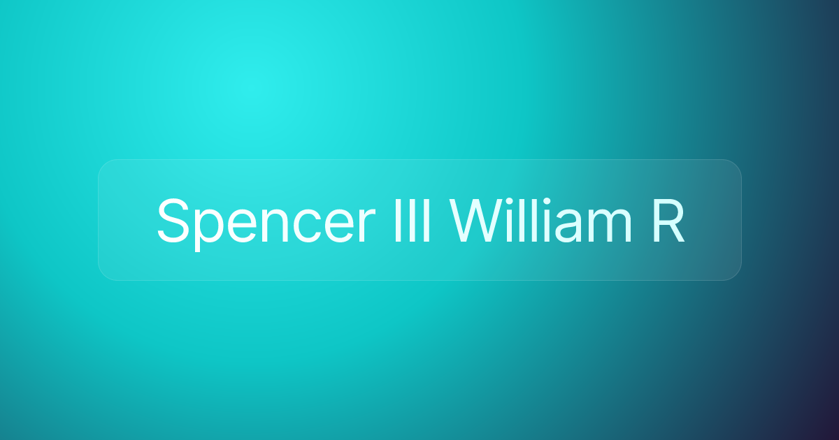 Spencer III William R
