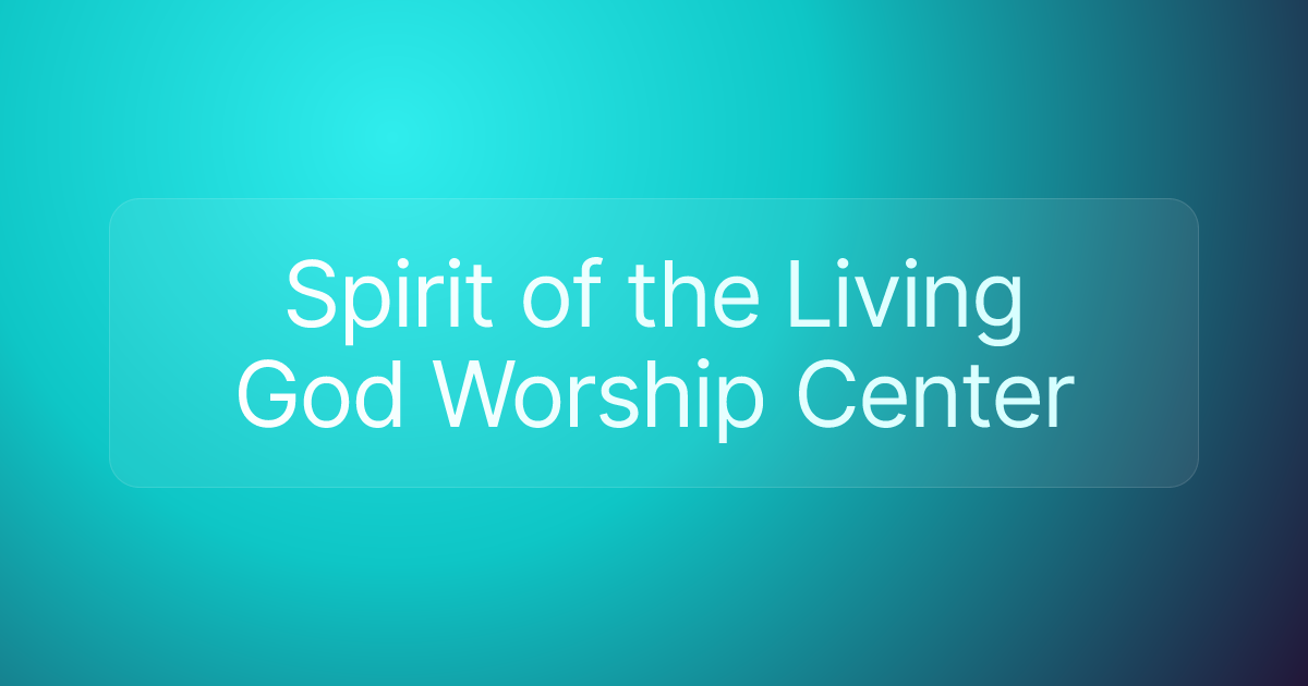 Spirit of the Living God Worship Center