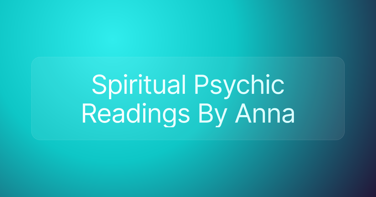 Spiritual Psychic Readings By Anna