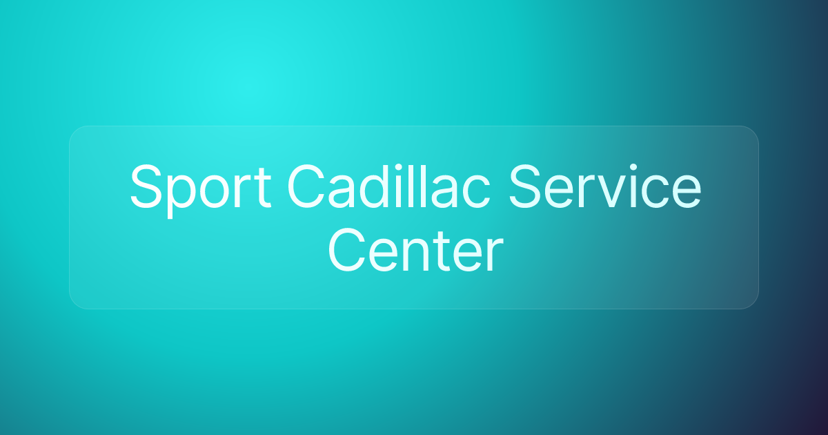 Sport Cadillac Service Center