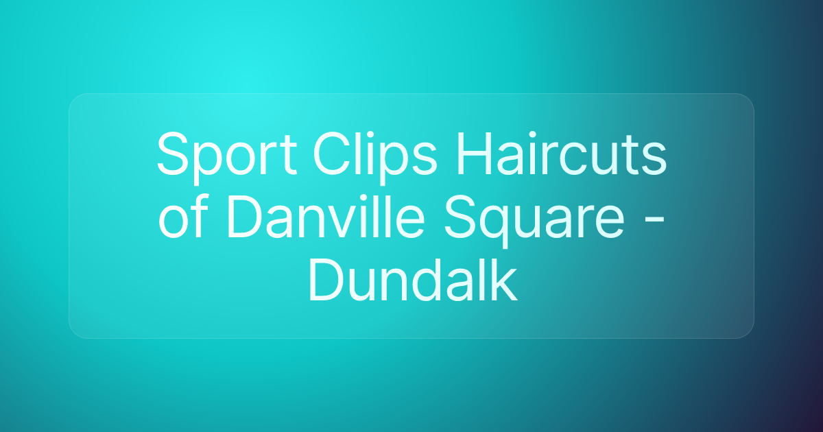 Sport Clips Haircuts of Danville Square - Dundalk