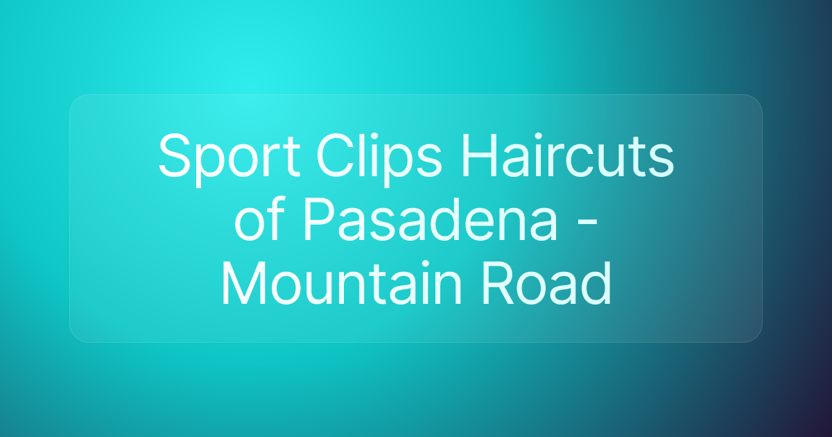 Sport Clips Haircuts of Pasadena - Mountain Road