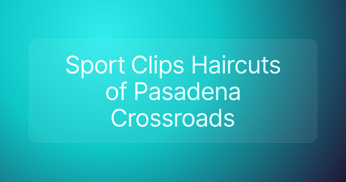 Sport Clips Haircuts of Pasadena Crossroads