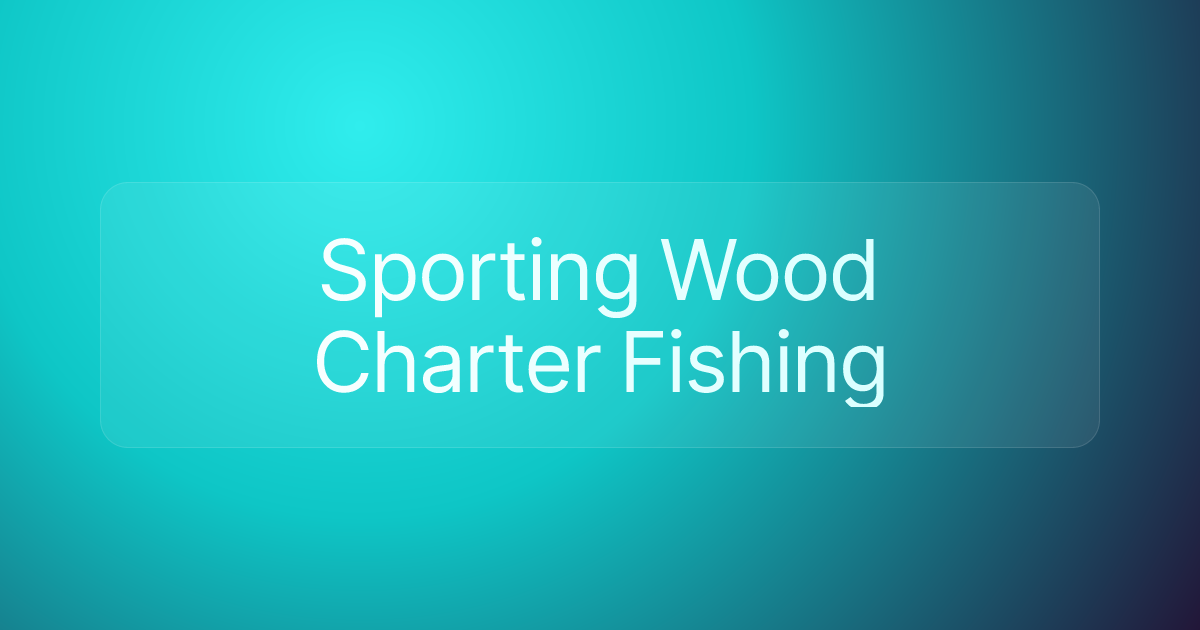 Sporting Wood Charter Fishing