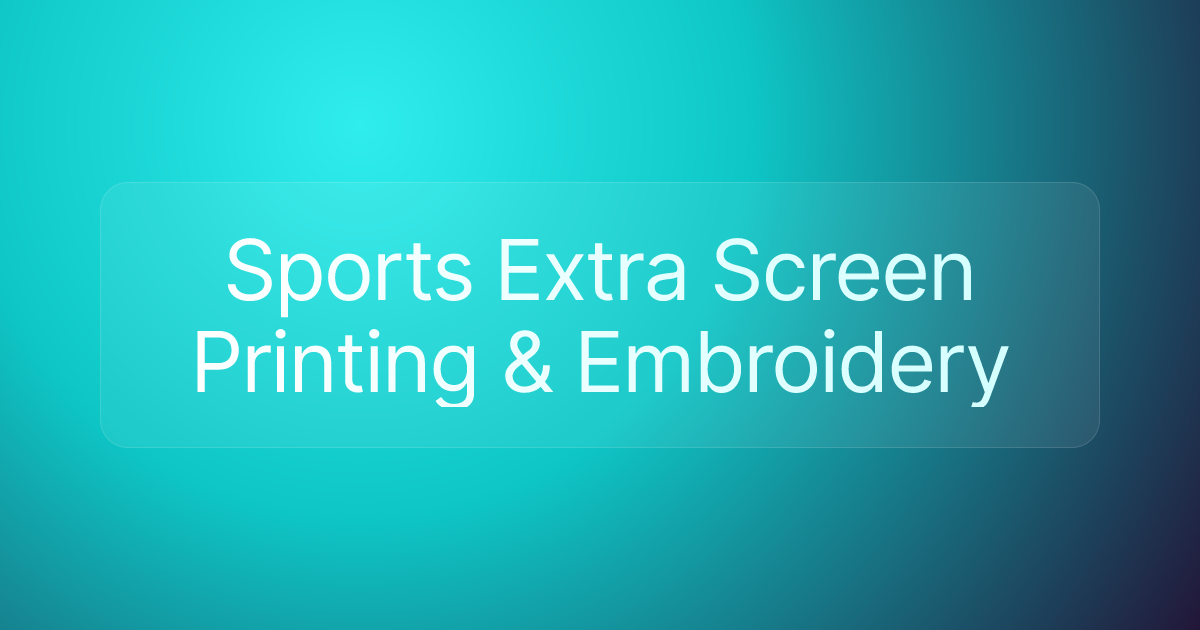 Sports Extra Screen Printing & Embroidery