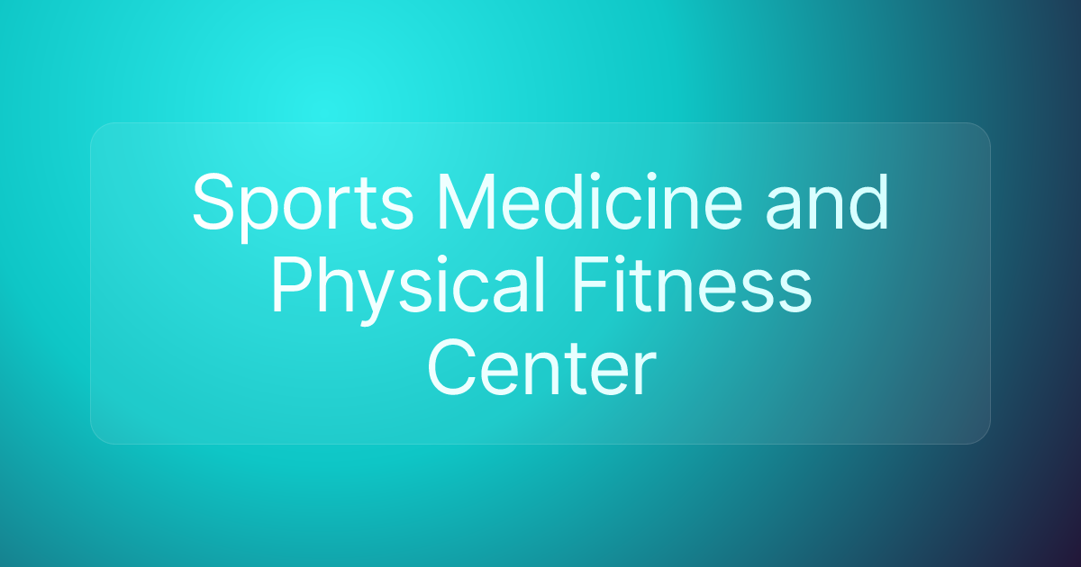 Sports Medicine and Physical Fitness Center
