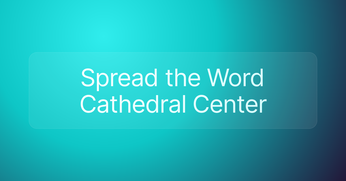 Spread the Word Cathedral Center