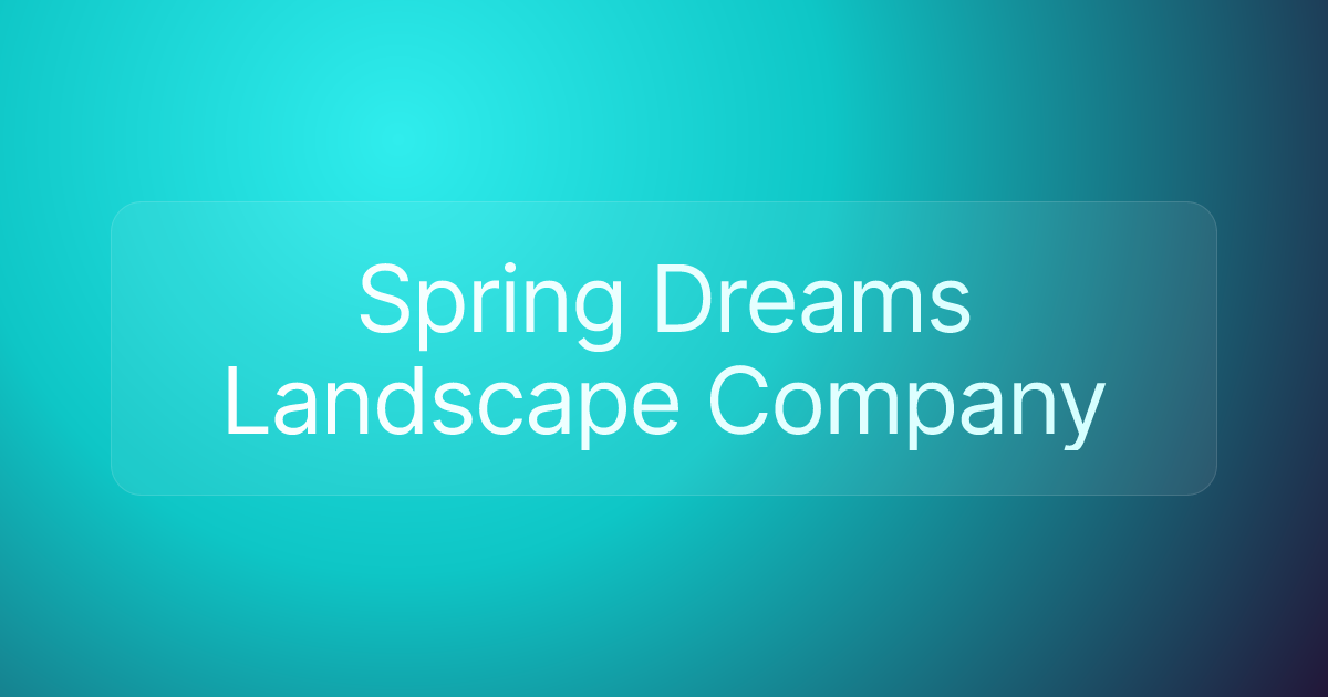 Spring Dreams Landscape Company