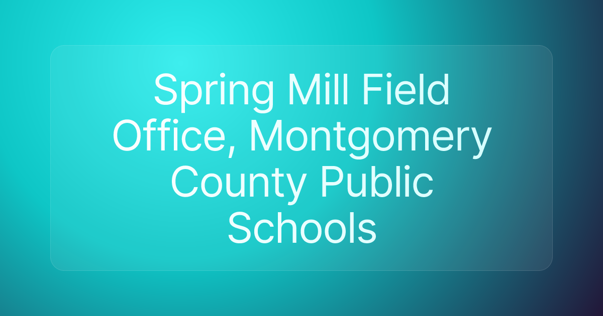 Spring Mill Field Office, Montgomery County Public Schools