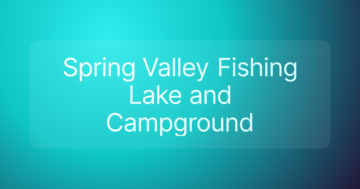 Spring Valley Fishing Lake and Campground