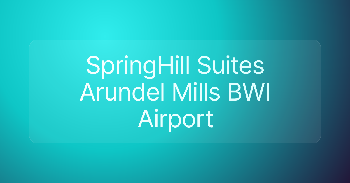 SpringHill Suites Arundel Mills BWI Airport