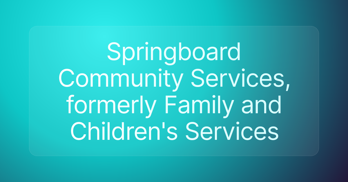 Springboard Community Services, formerly Family and Children's Services