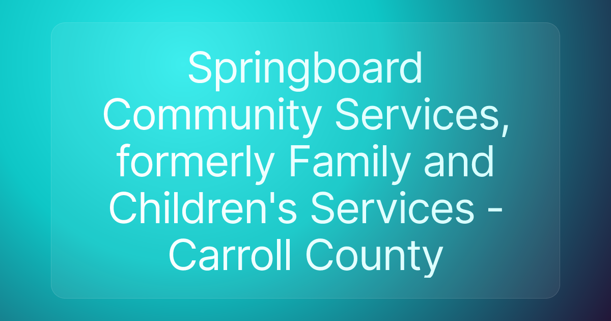 Springboard Community Services, formerly Family and Children's Services - Carroll County