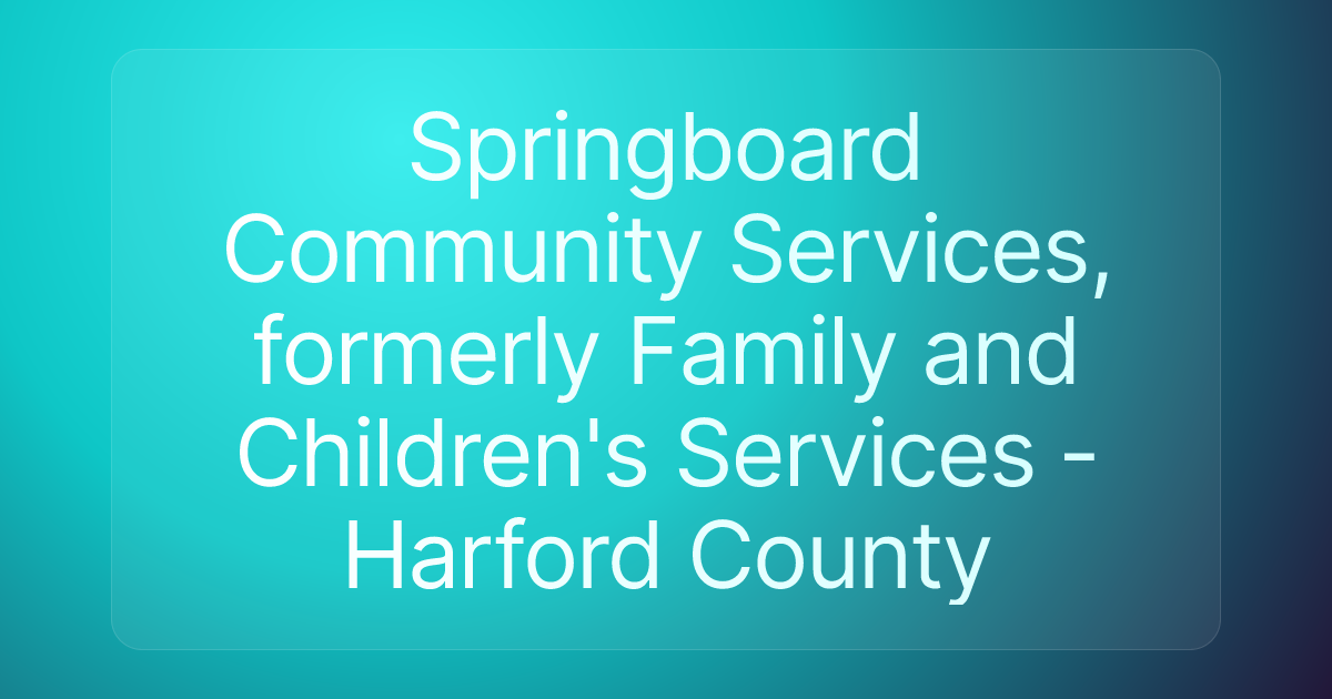 Springboard Community Services, formerly Family and Children's Services - Harford County
