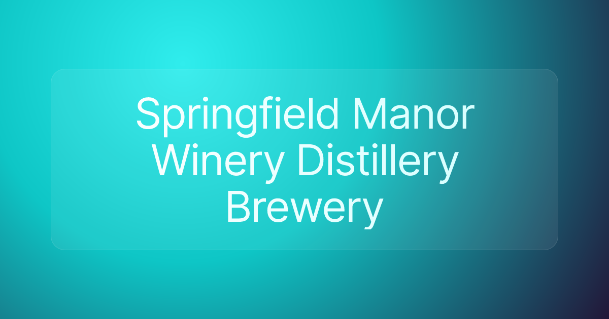 Springfield Manor Winery Distillery Brewery