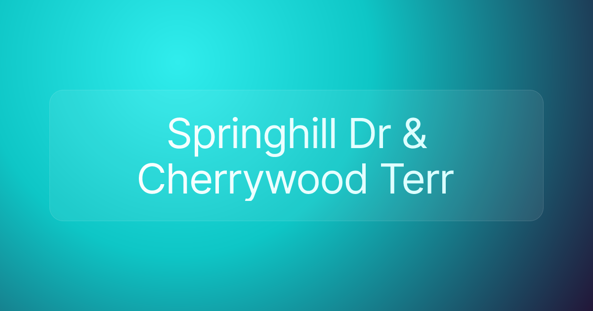 Springhill Dr & Cherrywood Terr