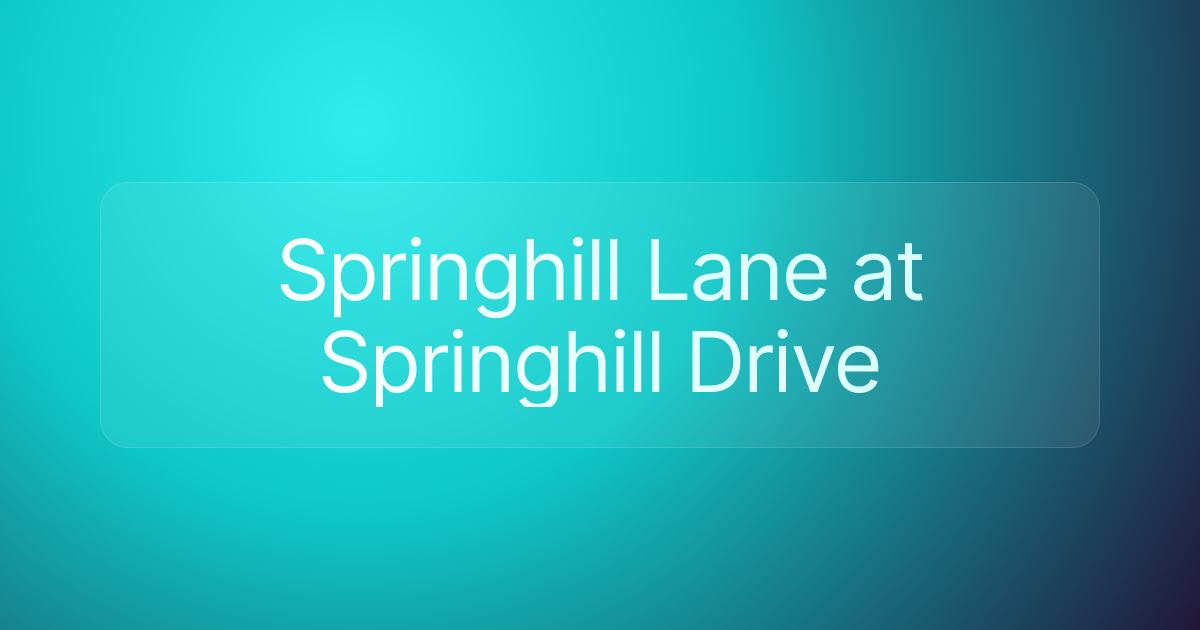 Springhill Lane at Springhill Drive