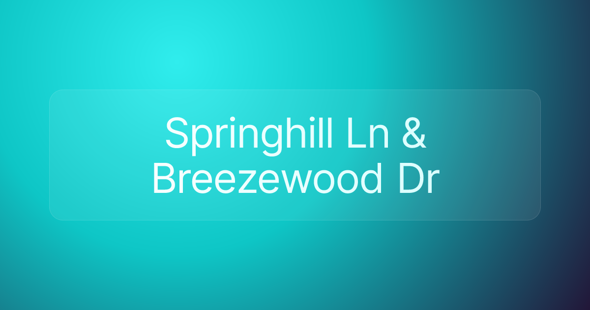 Springhill Ln & Breezewood Dr