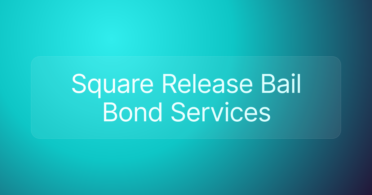 Square Release Bail Bond Services