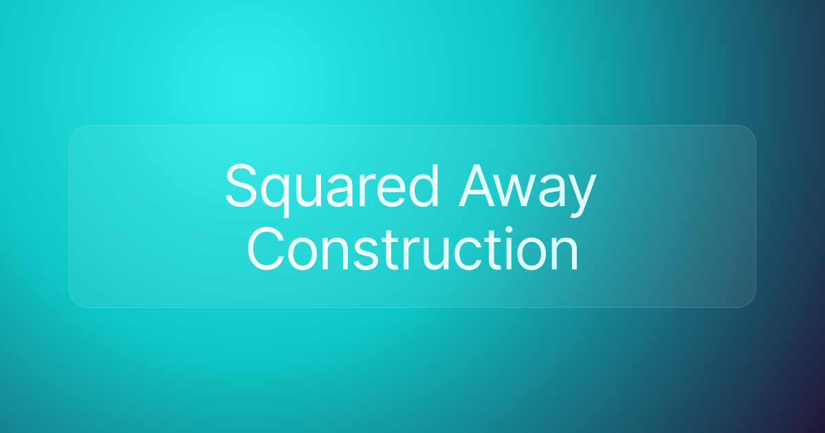 Squared Away Construction