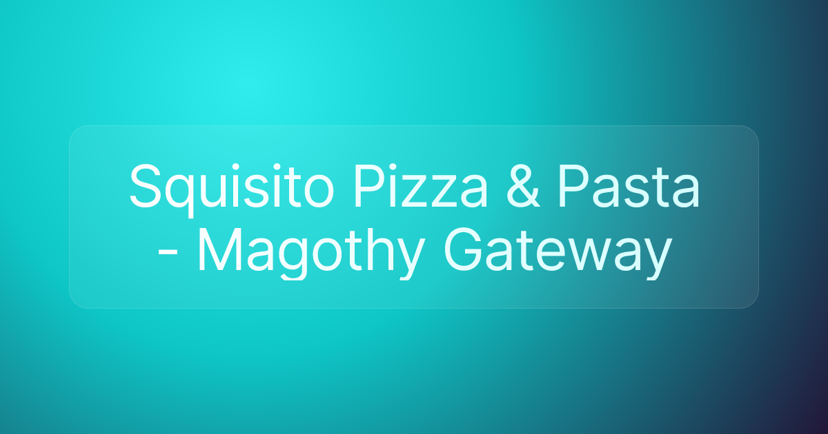 Squisito Pizza & Pasta - Magothy Gateway