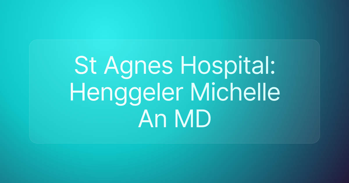 St Agnes Hospital: Henggeler Michelle An MD