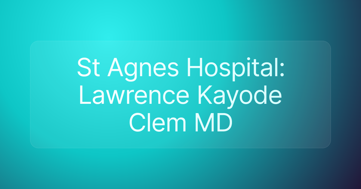 St Agnes Hospital: Lawrence Kayode Clem MD