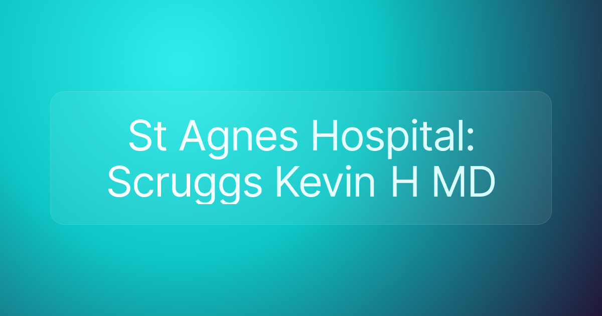 St Agnes Hospital: Scruggs Kevin H MD