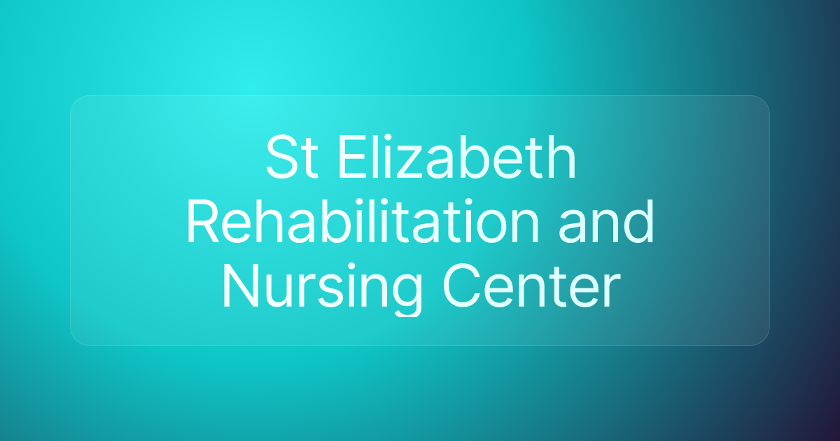 St Elizabeth Rehabilitation and Nursing Center