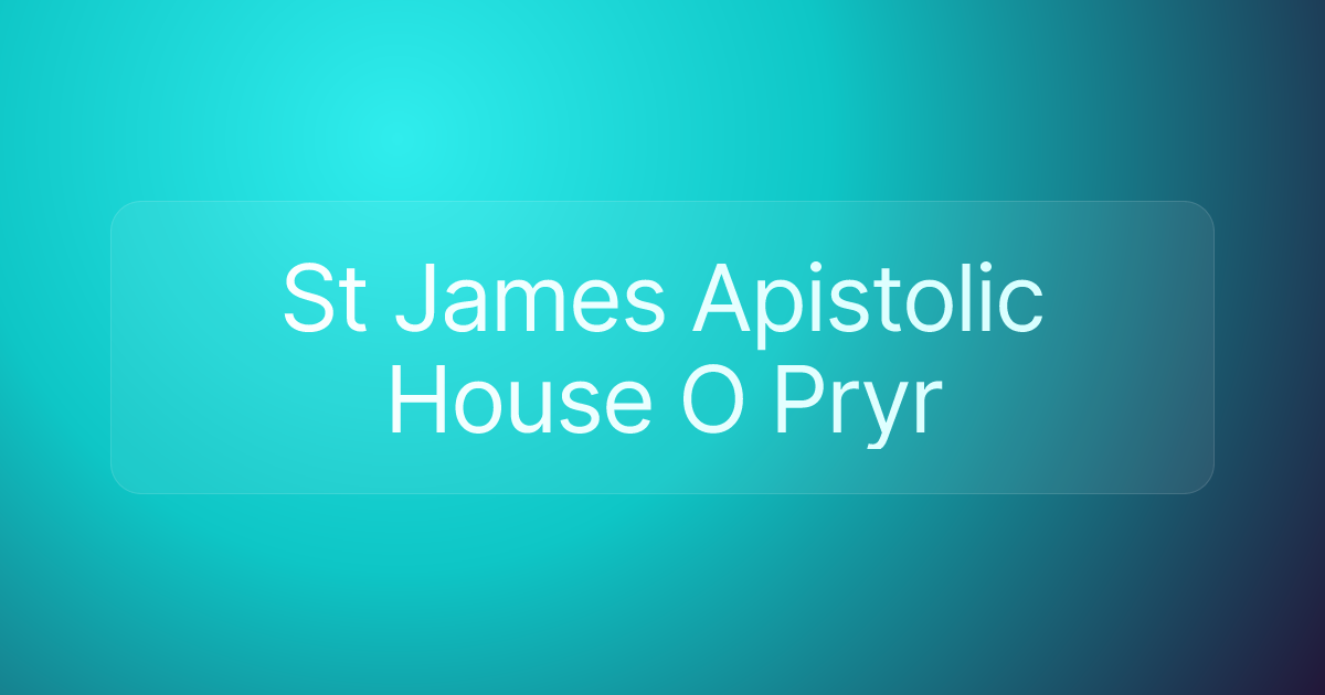 St James Apistolic House O Pryr